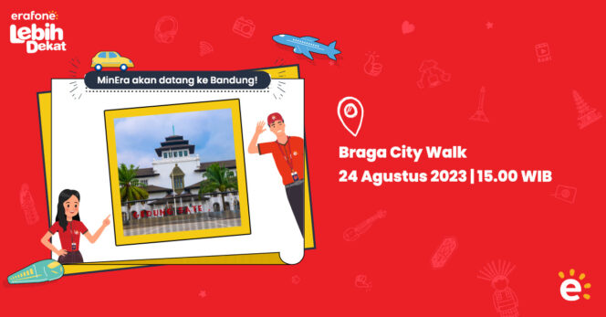 
					Bandung, Siap-Siap! “erafone Lebih Dekat” Akan   Membawa Keseruan ke Braga City Walk
